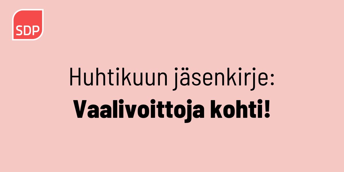 Huhtikuun jäsenkirje: Vaalivoittoja kohti!